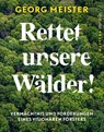 Rettet unsere Wälder! - Georg Meister - 9783864892929