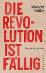 Die Revolution ist fällig - Albrecht Müller - 9783864893070