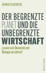 Der begrenzte Planet und die unbegrenzte Wirtschaft - Heiner Flassbeck - 9783864893124