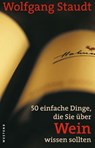 50 einfache Dinge, die Sie über Wein wissen sollten - Wolfgang Staudt - 9783864895258