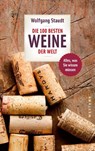Die 100 besten Weine der Welt - Wolfgang Staudt - 9783864895500