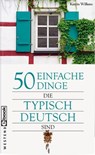 50 einfache Dinge, die typisch Deutsch sind - Katrin Wilkens - 9783864896156