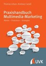 Praxishandbuch Multimedia Marketing - Thomas Urban ; Andreas Carjell - 9783864969720