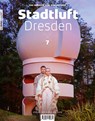 Stadtluft Dresden 7 - Amac Garbe ;  Peter Ufer ;  Thomas Walther - 9783865302779