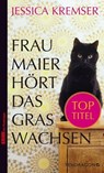 Frau Maier hört das Gras wachsen - Jessica Kremser - 9783865323750