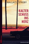 Kalter Schuss ins Herz - Wallace Stroby - 9783865324870