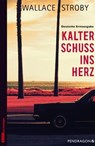 Kalter Schuss ins Herz - Wallace Stroby - 9783865325167