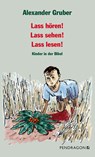 Lass hören! Lass sehen! Lass lesen! - Alexander Gruber - 9783865328410
