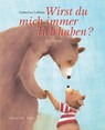 Wirst du mich immer lieb haben? - Catherine Leblanc - 9783865663511