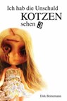 Ich hab die Unschuld kotzen sehen - 3 - Dirk Bernemann - 9783866086197