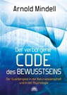 Der verborgene Code des Bewusstseins - Arnold Mindell - 9783866161597
