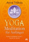 Yoga-Meditation für Anfänger - Anna Trökes - 9783866161931
