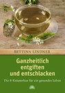 Ganzheitlich entgiften und entschlacken - Bettina Lindner - 9783866162198