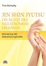 Jin Shin Jyutsu - Die Kunst des Heilströmens erlernen - Tina Stümpfig-Rüdisser - 9783866162549