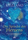 Die Sprache des Herzens - Chuck Spezzano - 9783866162945