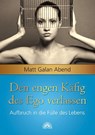 Den engen Käfig des Ego verlassen - Matt Galan Abend - 9783866162952