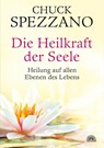 Die Heilkraft der Seele - Chuck Spezzano - 9783866163300
