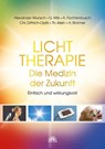 Lichttherapie - Die Medizin der Zukunft - Alexander Wunsch ; Christian Dittrich-Opitz ; Thomas Klein ; Anja Füchtenbusch - 9783866163713