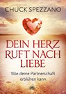 Dein Herz ruft nach Liebe - Chuck Spezzano - 9783866163904