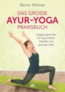 Das große Ayur-Yoga-Praxisbuch - Remo Rittiner - 9783866164338