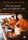 Als ich verlor, was ich niemals war - Matthias Dhammavaro Jordan - 9783866164956
