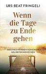 Wenn die Tage zu Ende gehen - Urs-Beat Fringeli - 9783866165250