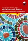 Aktivieren mit System - Andrea Friese ; Bettina M. Jasper Denk-Werkstatt - 9783866305809