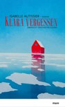 Klara vergessen - Isabelle Autissier - 9783866483781