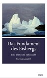 Das Fundament des Eisbergs - Stefan Moster - 9783866488106