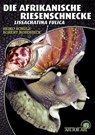 Die Afrikanische Riesenschnecke - Achatina Fulica - Heiko Schulz ; Robert Nordsieck - 9783866590854