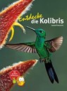 Entdecke die Kolibris - Leonie Proscurcin - 9783866592728
