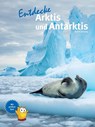 Entdecke Arktis und Antarktis - Ralf P. Sonntag - 9783866595279