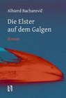Die Elster auf dem Galgen - Alhierd Bacharevic - 9783866601048