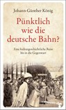 Pünktlich wie die deutsche Bahn? - Johann-Günther König - 9783866745766