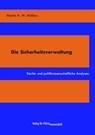 Die Sicherheitsverwaltung - Martin H. W. Möllers - 9783866768567