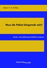 Muss die Polizei bürgernah sein? - Martin H. W. Möllers - 9783866768574