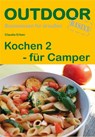 Kochen 2 für Camper. OutdoorHandbuch - Claudia Erben - 9783866863224