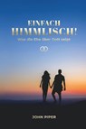 Einfach himmlisch! - John Piper - 9783866993907