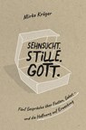 Sehnsucht.Stille.Gott. - Mirko Krüger - 9783866997295