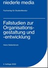 Fallstudien zur Organisationsgestaltung und -entwicklung - Heinz Siebenbrock - 9783867241670