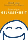 how to get Gelassenheit - Patrick Lynen - 9783867287418