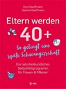 Eltern werden 40+ - Kyra Kauffmann ; Sascha Kauffmann - 9783867312325