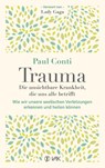 Trauma: Die unsichtbare Krankheit, die uns alle betrifft - Paul Conti - 9783867312608