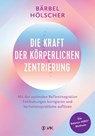 Die Kraft der körperlichen Zentrierung - Bärbel Hölscher - 9783867312875