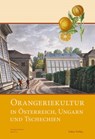 Orangeriekultur in Österreich, Ungarn und Tschechien -  - 9783867321914