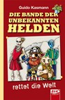 Die Bande der unbekannten Helden - Guido Kasmann - 9783867406406