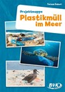 Plastikmüll im Meer. Projektmappe - Teresa Zabori - 9783867409124