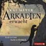 Arkadien 01: Arkadien erwacht - MEYER,  Kai - 9783867428781