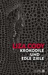 Krokodile und edle Ziele - Liza Cody - 9783867542272