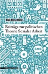 Beiträge zur politischen Theorie Sozialer Arbeit - Uwe Hirschfeld - 9783867548090